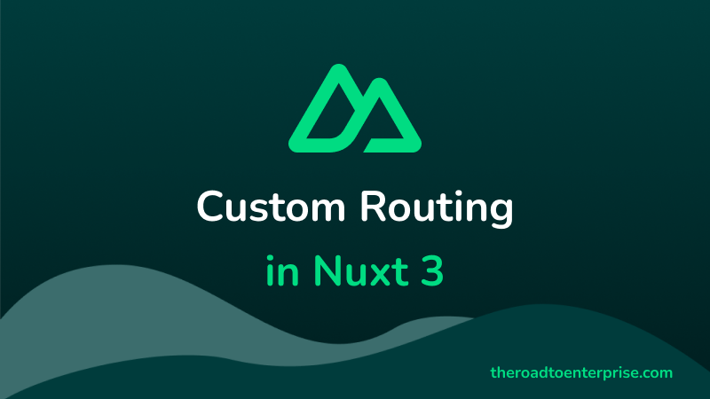 Custom Routing With Nuxt 3 image banner