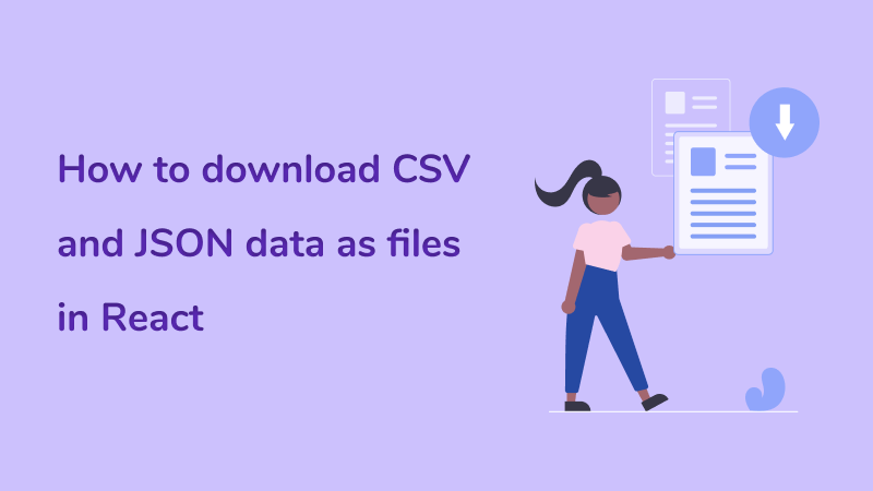 How to download CSV and JSON files in React article image